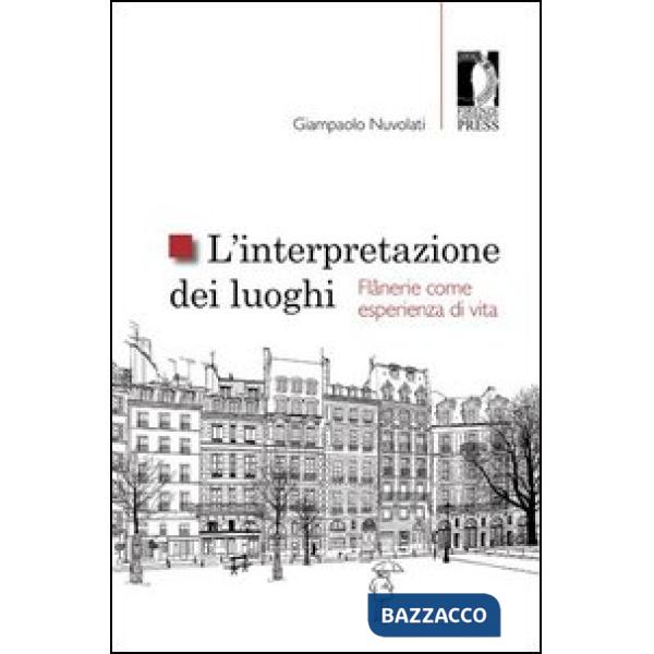 Interpretazione dei luoghi. Flânerie come esperienza di vita (L')
