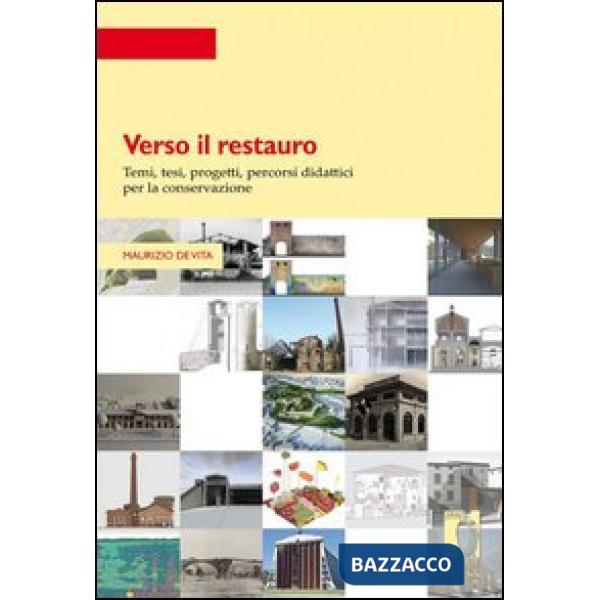 Verso il restauro. Temi, tesi, progetti per la conservazione