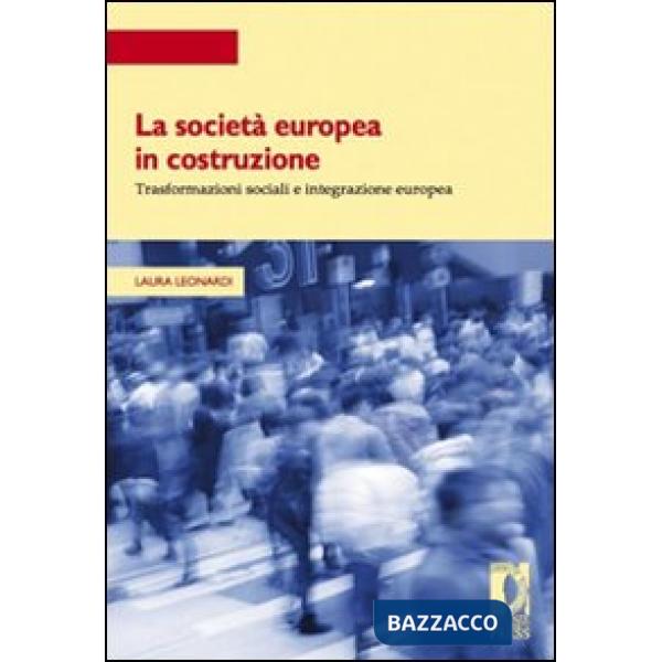 Società europea in costruzione. Trasformazioni sociali e integrazione europea (L