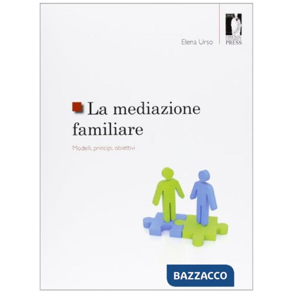 Mediazione familiare. Modelli, principi, obiettivi (La)