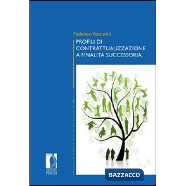 Profili di contrattualizzazione a finalità successoria