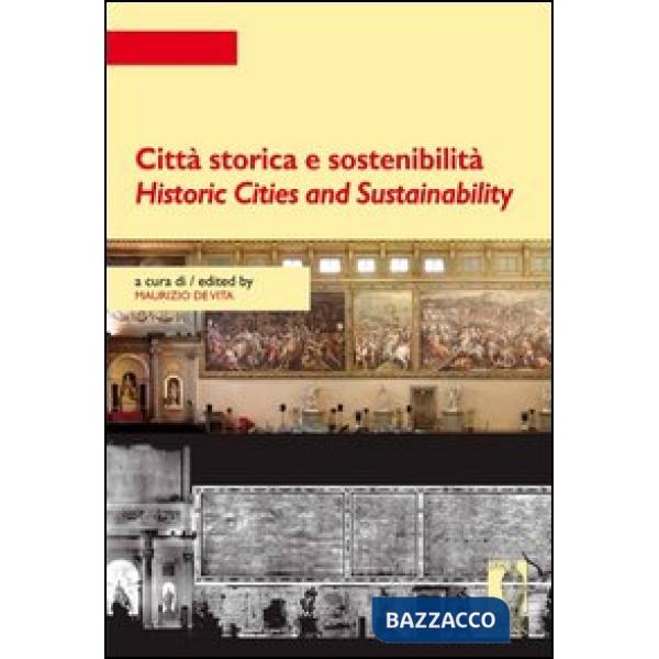 Città storica e sostenibilità-Historic cities and sustainability. Ediz. bilingue