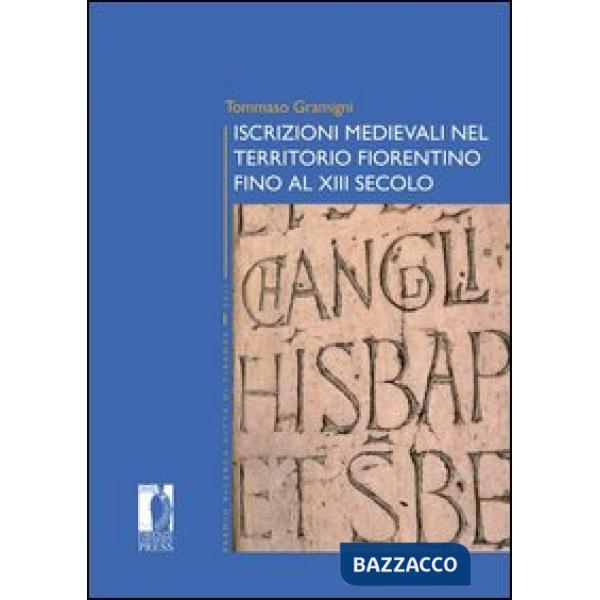 Iscrizioni medievali nel territorio fiorentino fino al XIII secolo