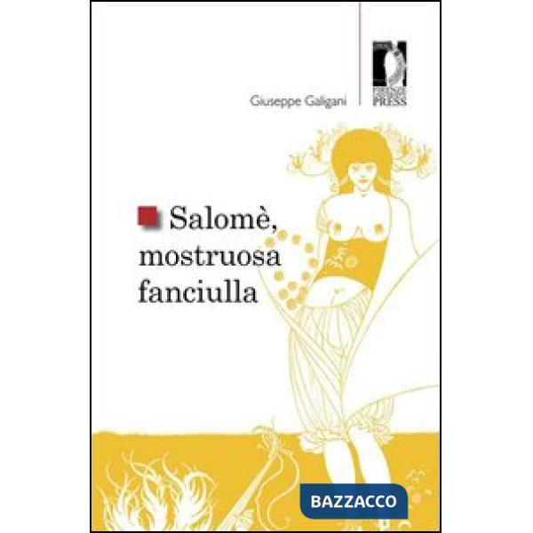 Salomè, mostruosa fanciulla