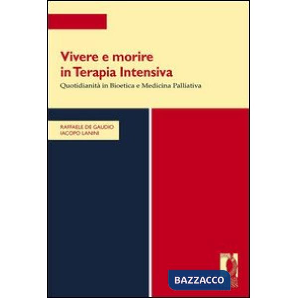 Vivere e morire in terapia intensiva. Quotidianità in bioetica e medicina palliativa