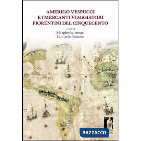 Amerigo Vespucci e i mercanti viaggiatori fiorentini del Cinquecento