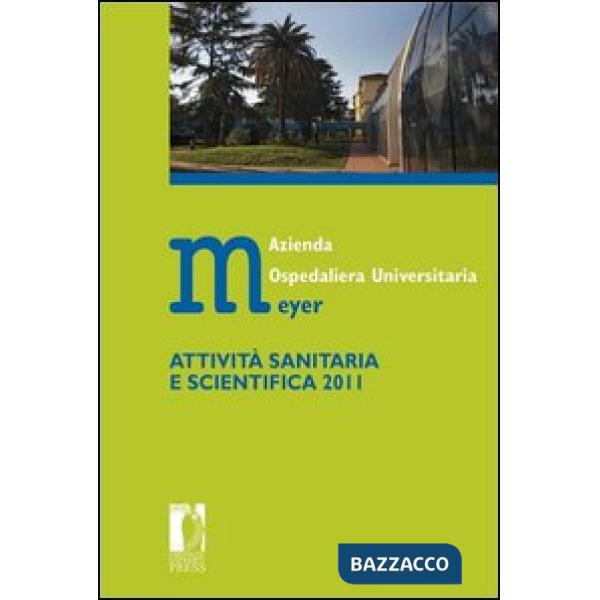 Azienda ospedaliera universitaria Meyer. Attività sanitaria e scientifica 2011