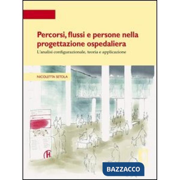Percorsi, flussi e persone nella progettazione ospedaliera. L'analisi configurazionale, teoria e applicazione