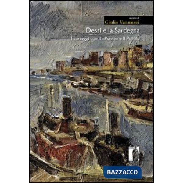 Dessí e la Sardegna. I carteggi con il «Ponte» e Il Polifilo
