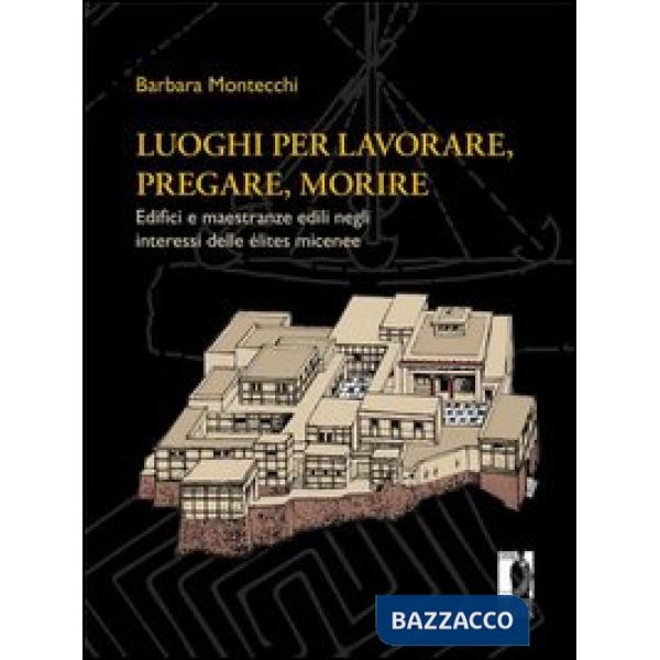 Luoghi per lavorare, pregare, morire. Edifici e maestranze edili negli interessi