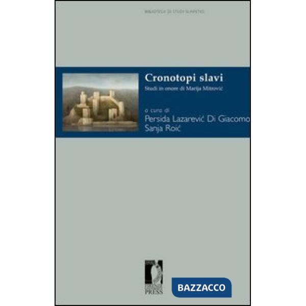 Cronotopi slavi. Studi in onore di Marija Mitrovic