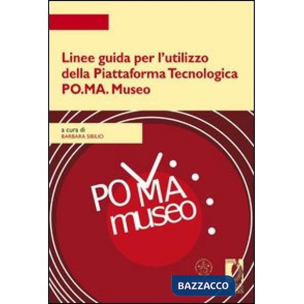 Linee guida per l'utilizzo della piattaforma tecnologica PO.MA. Museo