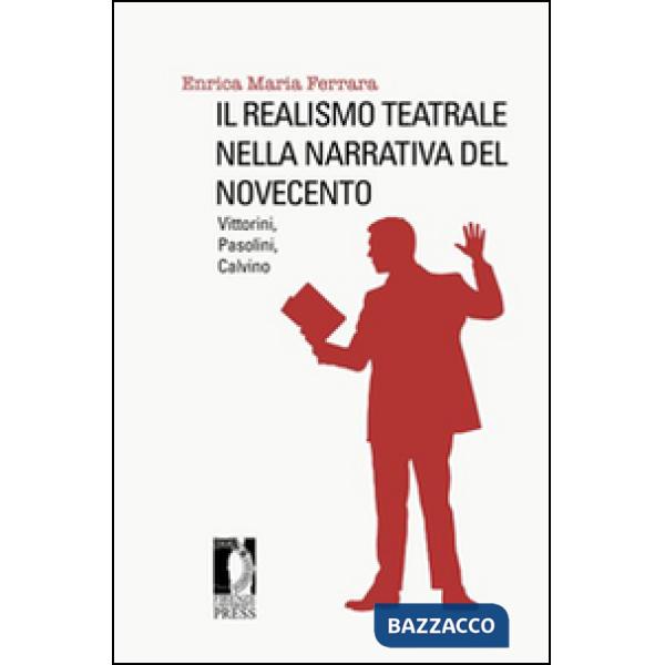 Realismo teatrale nella narrativa del Novecento: Vittorini, Pasolini, Calvino (Il)