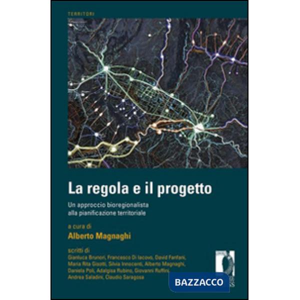 Regola e il progetto. Un approccio bioregionalista alla pianificazione territori