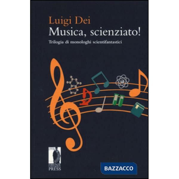 Musica, scienziato! Trilogia di monologhi scientifantastici