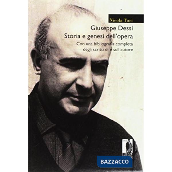 Giuseppe Dessí. Storia e genesi dell'opera con una bibliografia completa degli scritti di e sull'autore