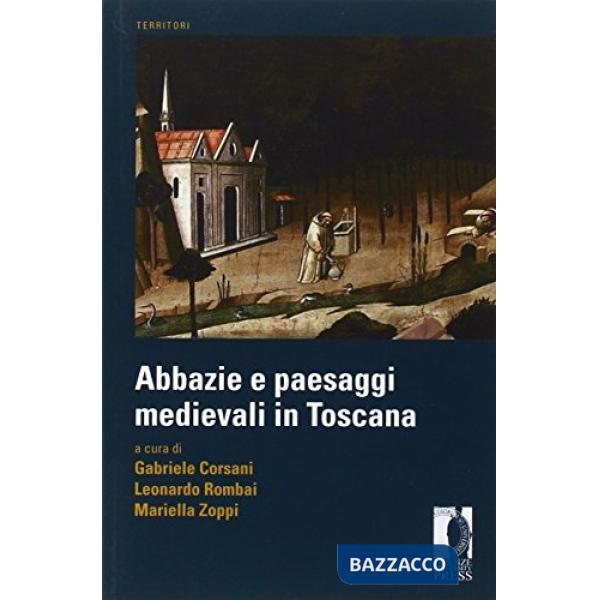 Abbazie e paesaggi medievali in Toscana