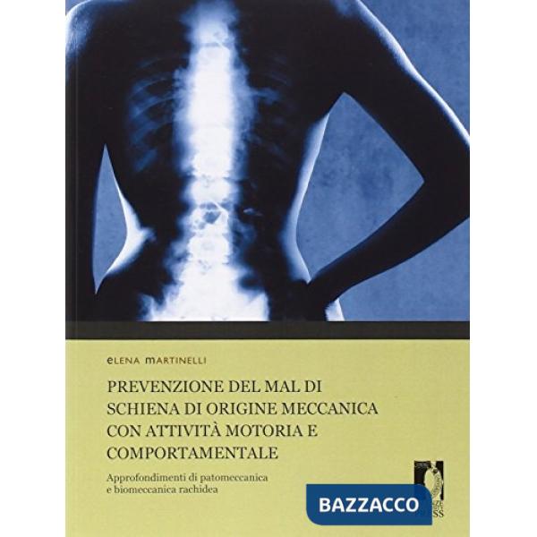 Prevenzione del mal di schiena di origine meccanica con attività motoria e comportamentale. Approfondimenti di patomeccanica e b