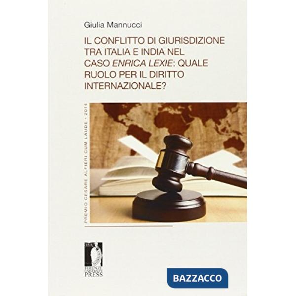 Conflitto di giurisdizione tra Italia e India nel caso Enrica Lexie: quale ruolo per il diritto internazionale? (Il)