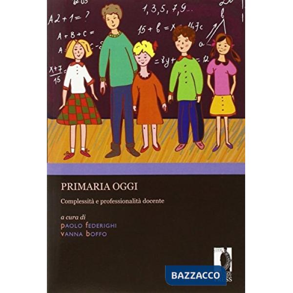 Primaria oggi. Complessità e professionalità docente