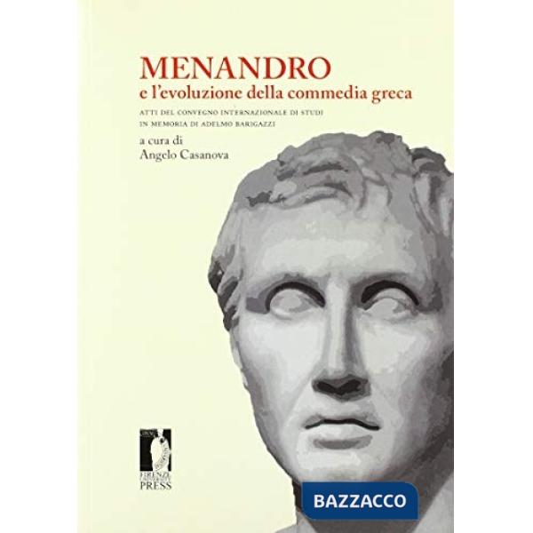 Menandro e l'evoluzione della commedia greca. Atti del Convegno (Firenze, 30 settembre-1 ottobre 2013)