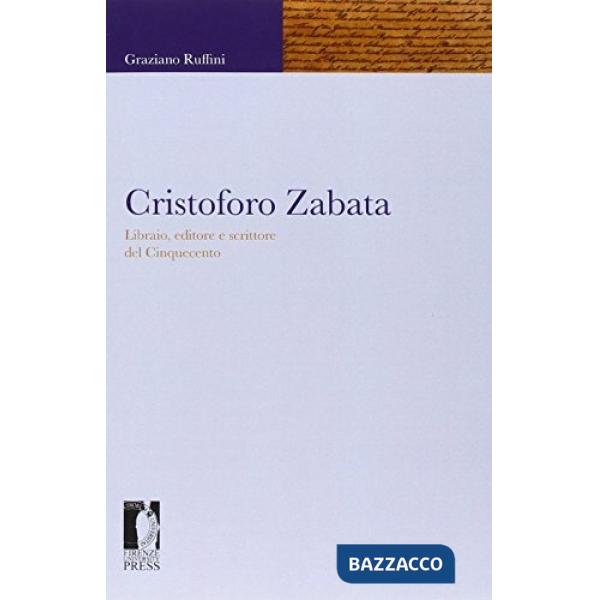 Cristoforo Zabata. Libraio, editore e scrittore del Cinquecento