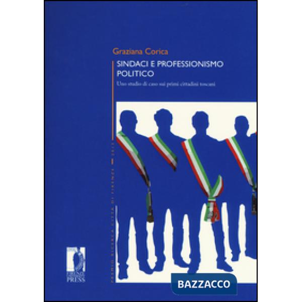 Sindaci e professionismo politico. Uno studio di caso sui primi cittadini toscani