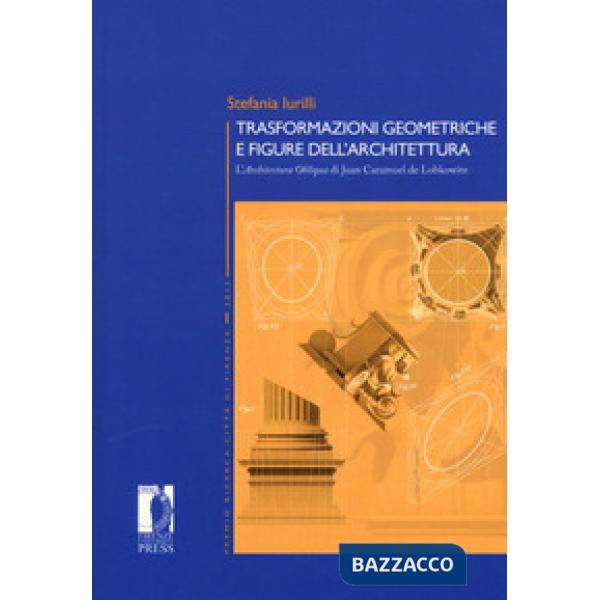 Trasformazioni geometriche e figure dell'architettura. L'«Architettura Obliqua» di Juan Caramuel de Lobkowitz