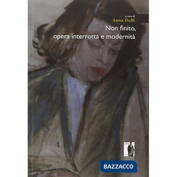 Non finito. Opera interrotta e modernità