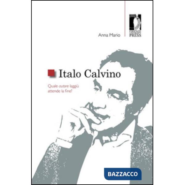 Italo Calvino. Quale autore laggiù attende la fine?