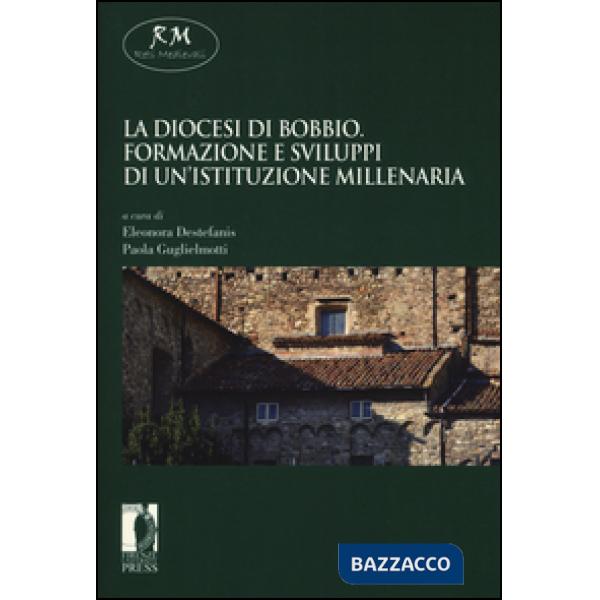 Diocesi di Bobbio. Formazione e sviluppi di un'istituzione millenaria (La)