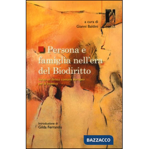 Persona e famiglia nell'era del biodiritto. Verso un diritto comune europeo per la bioetica