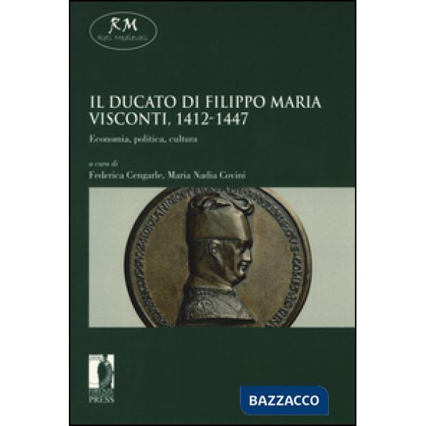 Ducato di Filippo Maria Visconti, 1412-1447. Economia, politica, cultura (Il)