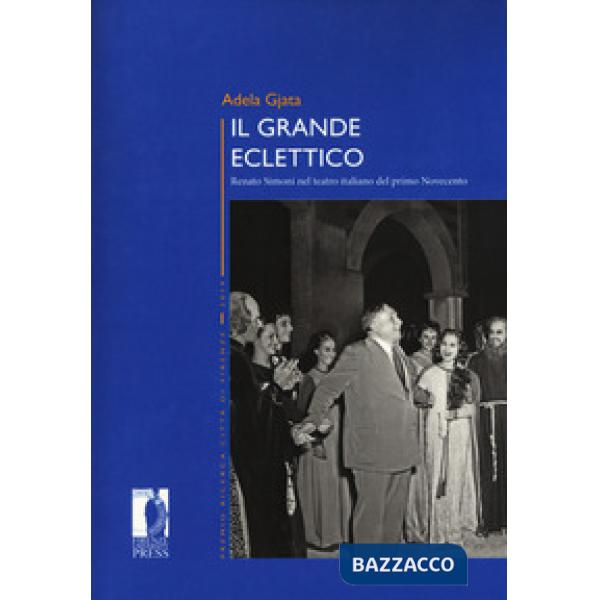Grande eclettico. Renato Simoni nel teatro italiano del primo Novecento (Il)