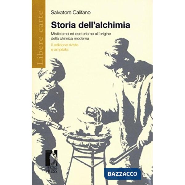 Storia dell'alchimia. Misticismo ed esoterismo all'origine della chimica moderna