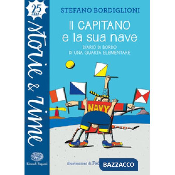 Capitano e la sua nave. Diario di bordo di una quarta elementare. Ediz. a colori (Il)