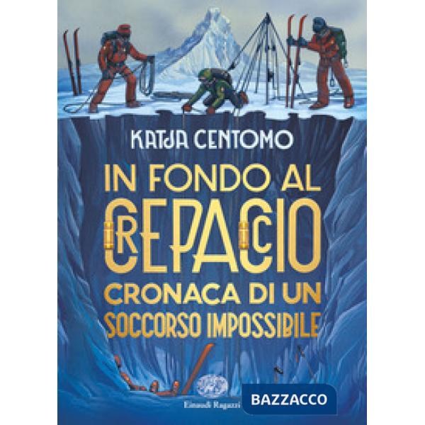 In fondo al crepaccio. Cronaca di un soccorso impossibile