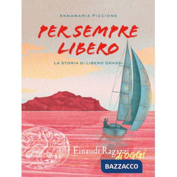 Per sempre libero. La storia di Libero Grassi
