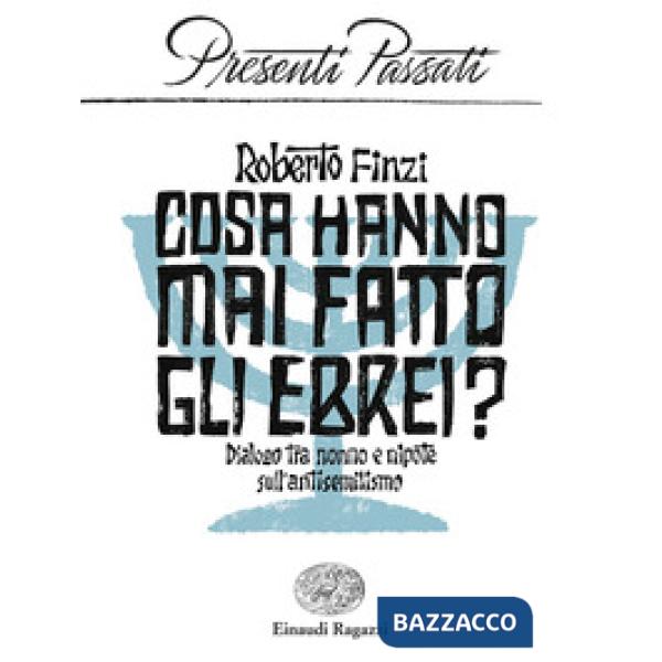 Cosa hanno mai fatto gli ebrei? Dialogo tra nonno e nipote sull'antisemitismo
