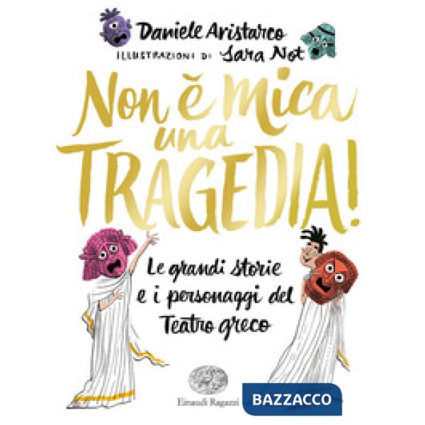 Non è mica una tragedia! Le grandi storie e i personaggi del teatro greco