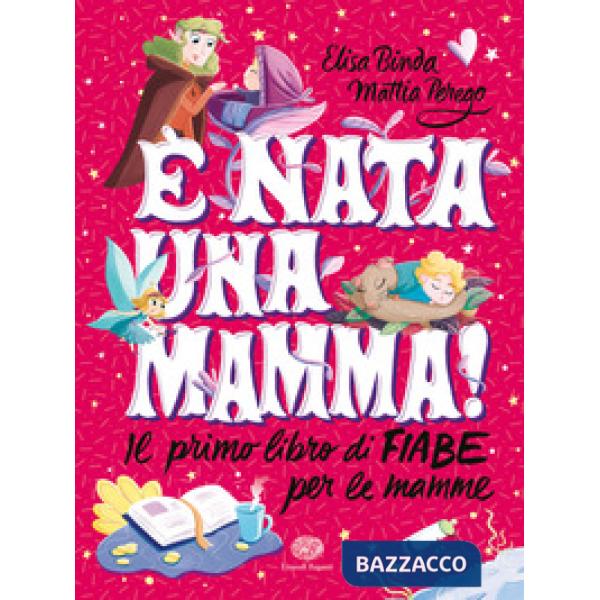 È nata una mamma! Il primo libro di fiabe per le mamme