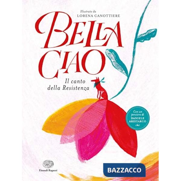 Bella ciao. Il canto della Resistenza. Ediz. a colori