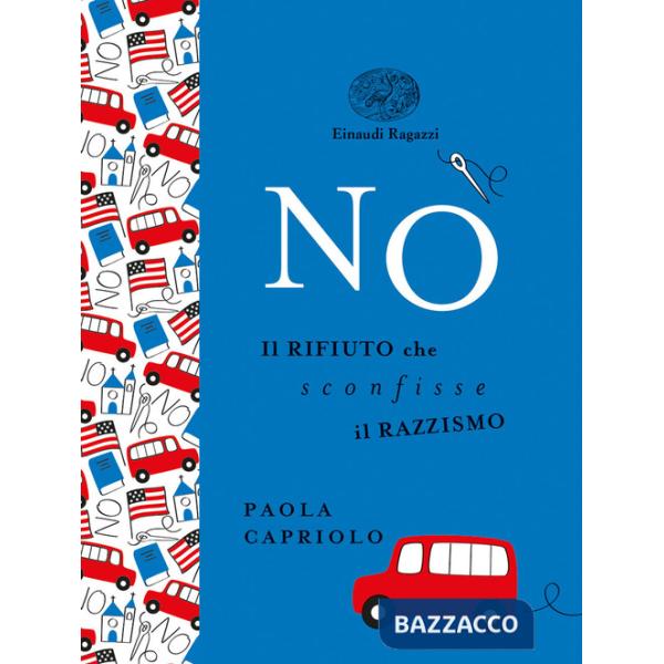 No. Il rifiuto che sconfisse il razzismo. Ediz. a colori. Ediz. deluxe