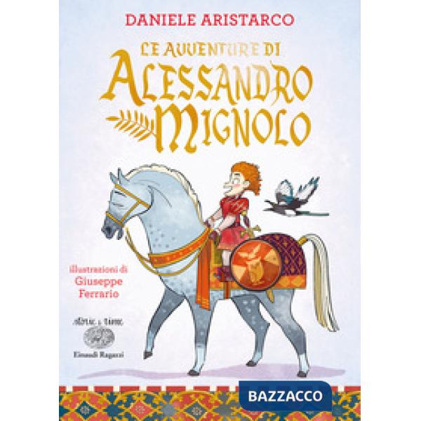 Avventure di Alessandro Mignolo. Ediz. a colori (Le)