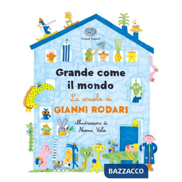 Grande come il mondo. La scuola di Gianni Rodari. Ediz. a colori