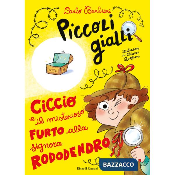 Ciccio e il misterioso furto alla signora Rododendro. Piccoli gialli. Ediz. a colori