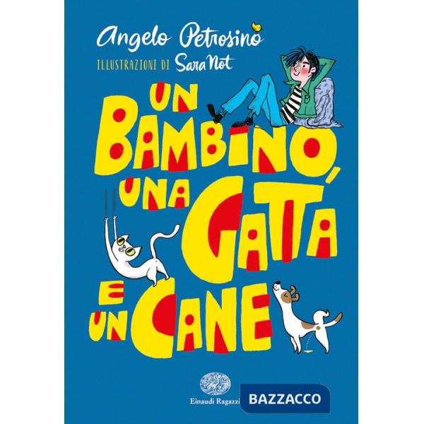 Bambino, una gatta e un cane. Ediz. a colori (Un)