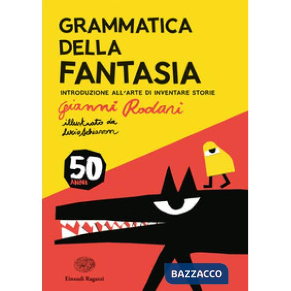 Grammatica della fantasia. Introduzione all'arte di inventare storie. 50 anni. Ediz. a colori