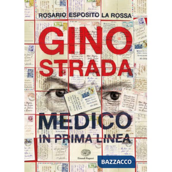 Gino Strada. Medico in prima linea