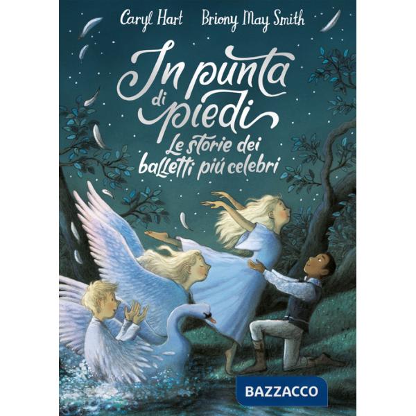 In punta di piedi. Le storie dei balletti più celebri. Ediz. a colori